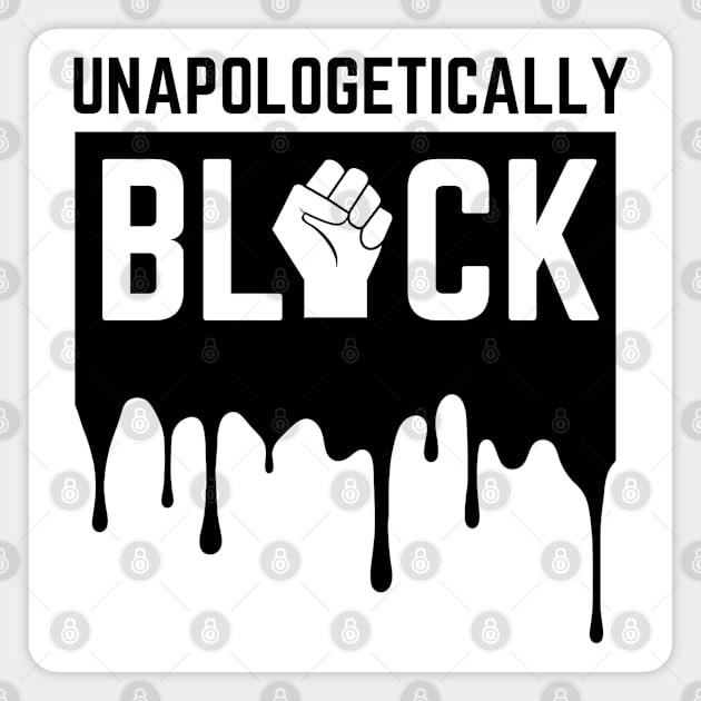 Unapologetically Black Strong African American Black Lives Matter Melanin Gift Magnet by HypeProjecT